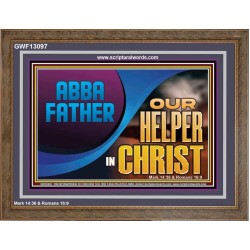 ABBA FATHER OUR HELPER IN CHRIST  Religious Wall Art   GWF13097  "45X33"