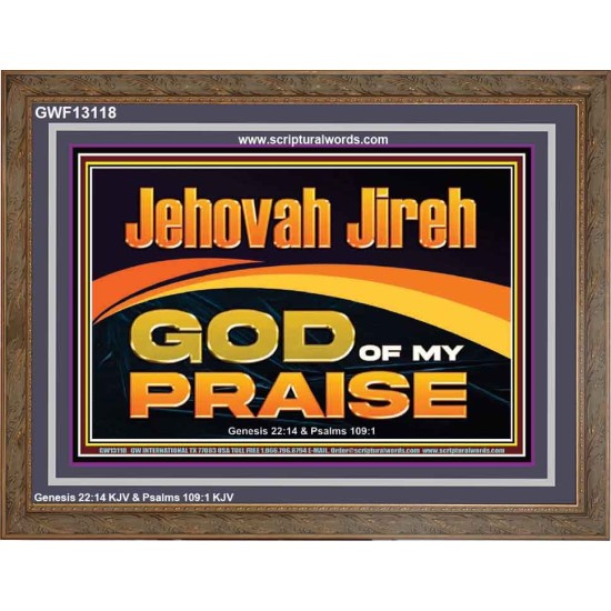JEHOVAH JIREH GOD OF MY PRAISE  Bible Verse Art Prints  GWF13118  