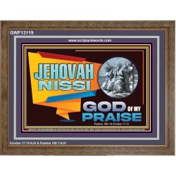 JEHOVAH NISSI GOD OF MY PRAISE  Christian Wall Décor  GWF13119  "45X33"