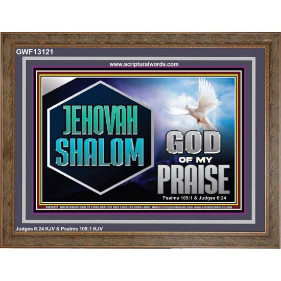 JEHOVAH SHALOM GOD OF MY PRAISE  Christian Wall Art  GWF13121  