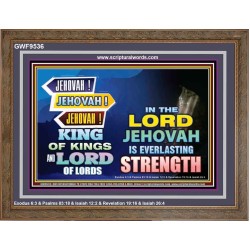 JEHOVAH OUR EVERLASTING STRENGTH  Church Wooden Frame  GWF9536  "45X33"