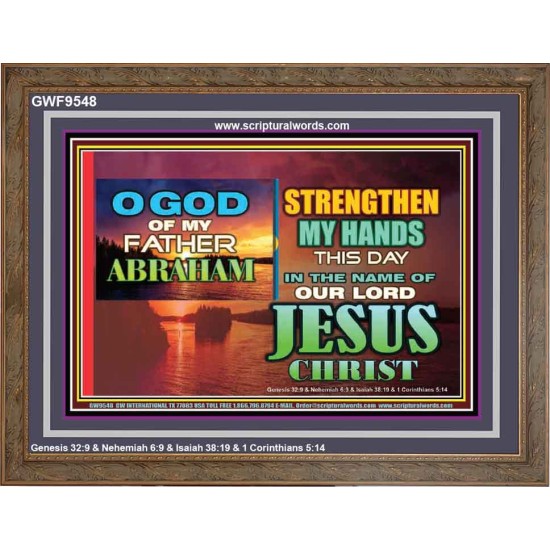 STRENGTHEN MY HANDS THIS DAY O GOD  Ultimate Inspirational Wall Art Wooden Frame  GWF9548  