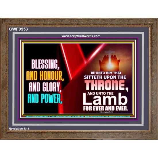 BLESSING, HONOUR GLORY AND POWER TO OUR GREAT GOD JEHOVAH  Eternal Power Wooden Frame  GWF9553  