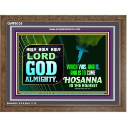 LORD GOD ALMIGHTY HOSANNA IN THE HIGHEST  Ultimate Power Picture  GWF9558  "45X33"