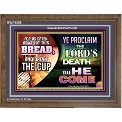 WITH THIS HOLY COMMUNION PROCLAIM THE LORD'S DEATH TILL HE RETURN  Righteous Living Christian Picture  GWF9559  "45X33"