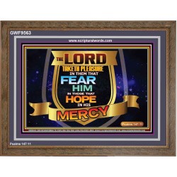 THE LORD TAKETH PLEASURE IN THEM THAT FEAR HIM  Sanctuary Wall Picture  GWF9563  "45X33"