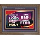 THE ONE YOU MUST FEAR IS LORD ALMIGHTY  Unique Power Bible Wooden Frame  GWF9566  
