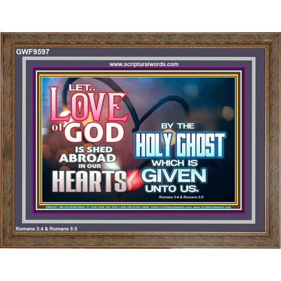 LED THE LOVE OF GOD SHED ABROAD IN OUR HEARTS  Large Wooden Frame  GWF9597  