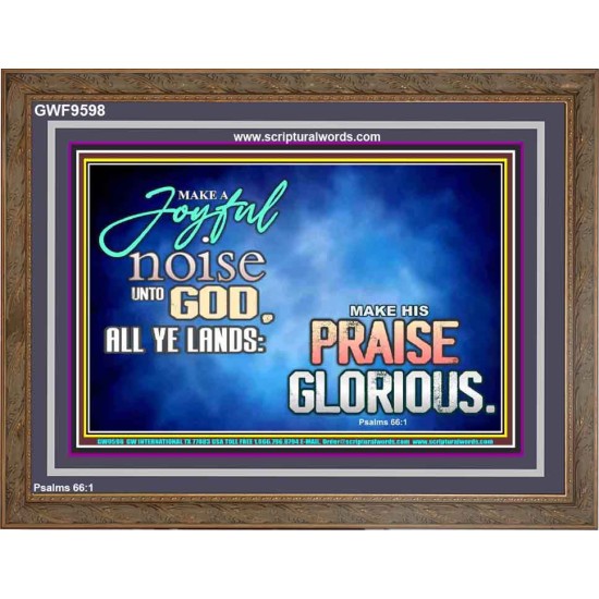 MAKE A JOYFUL NOISE UNTO TO OUR GOD JEHOVAH  Wall Art Wooden Frame  GWF9598  