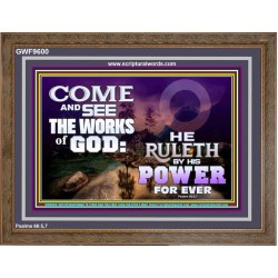 COME AND SEE THE WORKS OF GOD  Scriptural Prints  GWF9600  "45X33"