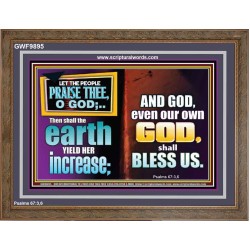 THE EARTH SHALL YIELD HER INCREASE FOR YOU  Inspirational Bible Verses Wooden Frame  GWF9895  "45X33"