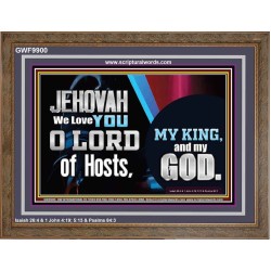 WE LOVE YOU O LORD OUR GOD  Office Wall Wooden Frame  GWF9900  "45X33"
