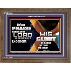 HIS NAME ALONE IS EXCELLENT  Christian Quote Wooden Frame  GWF9958  "45X33"