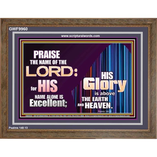 HIS GLORY ABOVE THE EARTH AND HEAVEN  Scripture Art Prints Wooden Frame  GWF9960  