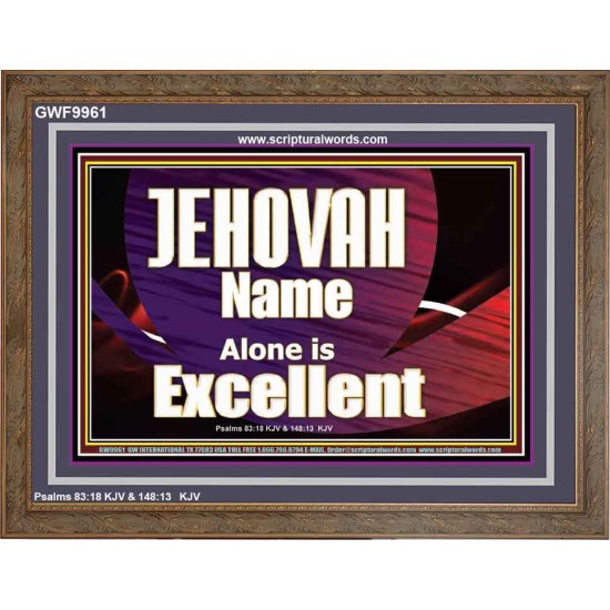 JEHOVAH NAME ALONE IS EXCELLENT  Christian Paintings  GWF9961  