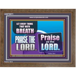 EVERY THING THAT HAS BREATH PRAISE THE LORD  Christian Wall Art  GWF9971  "45X33"