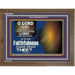 WHO IS A STRONG LORD LIKE UNTO THEE OUR GOD  Scriptural Décor  GWF9979  "45X33"