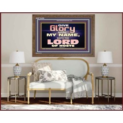 GIVE GLORY TO MY NAME SAITH THE LORD OF HOSTS  Scriptural Verse Wooden Frame   GWF10450  "45X33"