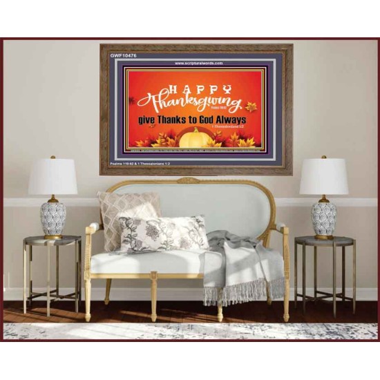 HAPPY THANKSGIVING GIVE THANKS TO GOD ALWAYS  Scripture Art Wooden Frame  GWF10476  