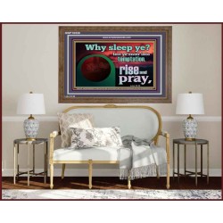 WHY SLEEP YE RISE AND PRAY  Unique Scriptural Wooden Frame  GWF10530  "45X33"