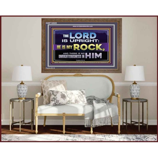 THE LORD IS UPRIGHT AND MY ROCK  Church Wooden Frame  GWF10535  