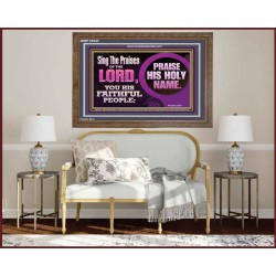 SING THE PRAISES OF THE LORD  Sciptural Décor  GWF10547  "45X33"
