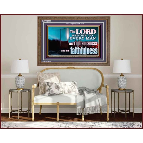 THE LORD RENDER TO EVERY MAN HIS RIGHTEOUSNESS AND FAITHFULNESS  Custom Contemporary Christian Wall Art  GWF10605  