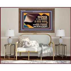 SING UNTO THE LORD A NEW SONG AND HIS PRAISE  Bible Verse for Home Wooden Frame  GWF10623  "45X33"