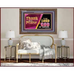 THANK AND PRAISE THE LORD GOD  Unique Scriptural Wooden Frame  GWF10654  "45X33"
