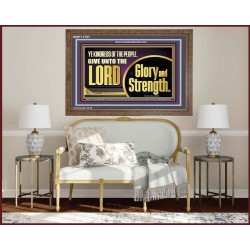 GIVE UNTO THE LORD GLORY AND STRENGTH  Sanctuary Wall Picture Wooden Frame  GWF11751  "45X33"