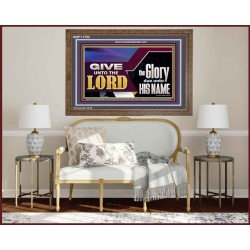 GIVE UNTO THE LORD GLORY DUE UNTO HIS NAME  Ultimate Inspirational Wall Art Wooden Frame  GWF11752  "45X33"