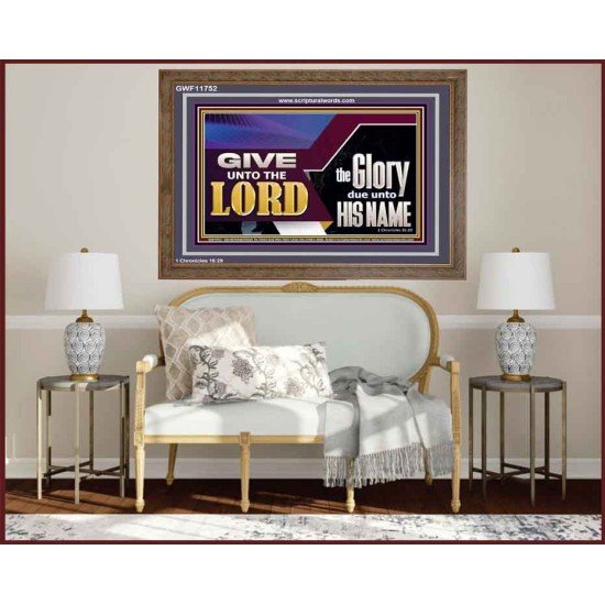 GIVE UNTO THE LORD GLORY DUE UNTO HIS NAME  Ultimate Inspirational Wall Art Wooden Frame  GWF11752  