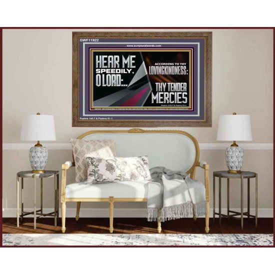 HEAR ME SPEEDILY O LORD ACCORDING TO THY LOVINGKINDNESS  Ultimate Inspirational Wall Art Wooden Frame  GWF11922  