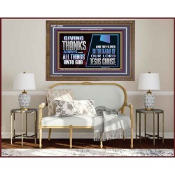 GIVE THANKS ALWAYS FOR ALL THINGS UNTO GOD  Scripture Art Prints Wooden Frame  GWF12060  "45X33"