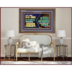 LET GOD IN ALL THINGS BE GLORIFIED THROUGH JESUS CHRIST  Christian Wall Décor  GWF12070  "45X33"