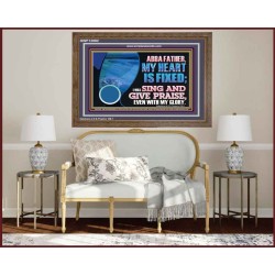 MY HEART IS FIXED I WILL SING AND GIVE PRAISE EVEN WITH MY GLORY  Christian Paintings Wooden Frame  GWF12082  "45X33"