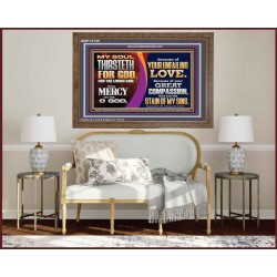 MY SOUL THIRSTETH FOR GOD THE LIVING GOD HAVE MERCY ON ME  Custom Christian Artwork Wooden Frame  GWF12135  "45X33"
