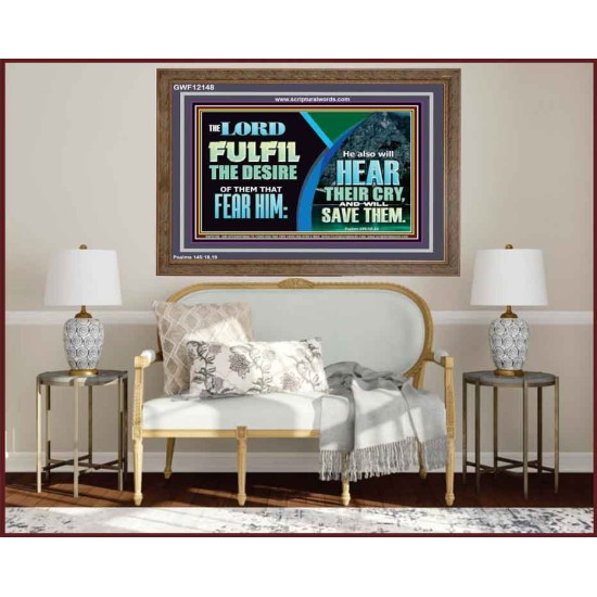 THE LORD FULFIL THE DESIRE OF THEM THAT FEAR HIM  Custom Inspiration Bible Verse Wooden Frame  GWF12148  