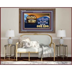 FOR WHO IS GOD EXCEPT THE LORD WHO IS THE ROCK SAVE OUR GOD  Ultimate Inspirational Wall Art Wooden Frame  GWF12368  "45X33"