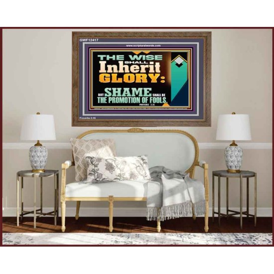 THE WISE SHALL INHERIT GLORY  Sanctuary Wall Wooden Frame  GWF12417  