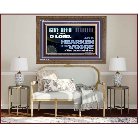 GIVE HEED TO ME O LORD  Scripture Wooden Frame Signs  GWF12707  