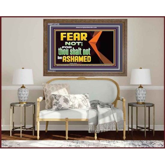 FEAR NOT FOR THOU SHALT NOT BE ASHAMED  Scriptural Wooden Frame Signs  GWF12710  