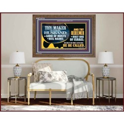 THY MAKER IS THINE HUSBAND THE LORD OF HOSTS IS HIS NAME  Encouraging Bible Verses Wooden Frame  GWF12713  "45X33"