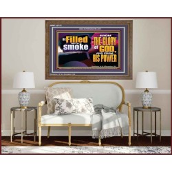 BE FILLED WITH SMOKE FROM THE GLORY OF GOD AND FROM HIS POWER  Christian Quote Wooden Frame  GWF12717  "45X33"