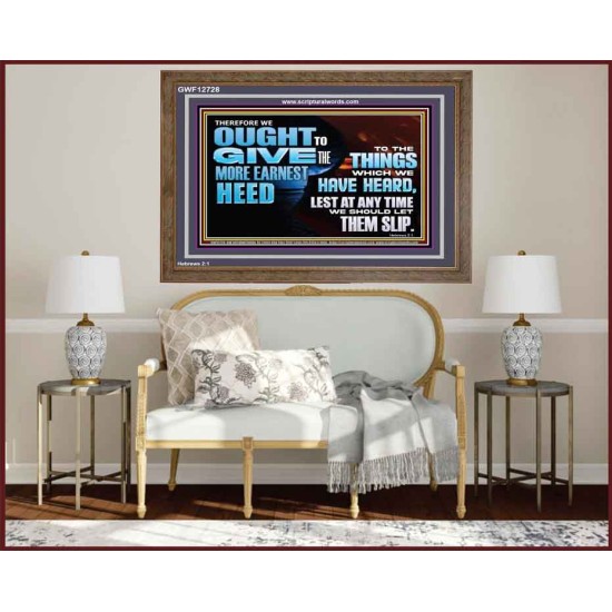 GIVE THE MORE EARNEST HEED  Contemporary Christian Wall Art Wooden Frame  GWF12728  