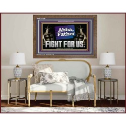 ABBA FATHER FIGHT FOR US  Scripture Art Work  GWF12729  "45X33"