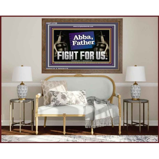 ABBA FATHER FIGHT FOR US  Scripture Art Work  GWF12729  