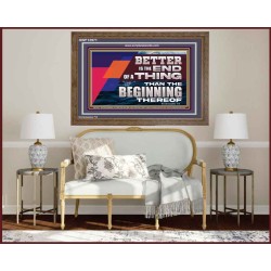 BETTER IS THE END OF A THING THAN THE BEGINNING THEREOF  Contemporary Christian Wall Art Wooden Frame  GWF12971  "45X33"