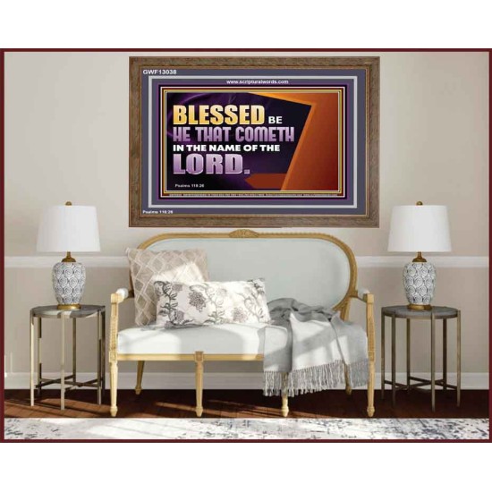 BLESSED BE HE THAT COMETH IN THE NAME OF THE LORD  Ultimate Inspirational Wall Art Wooden Frame  GWF13038  
