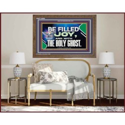 BE FILLED WITH JOY AND WITH THE HOLY GHOST  Ultimate Power Wooden Frame  GWF13060  "45X33"